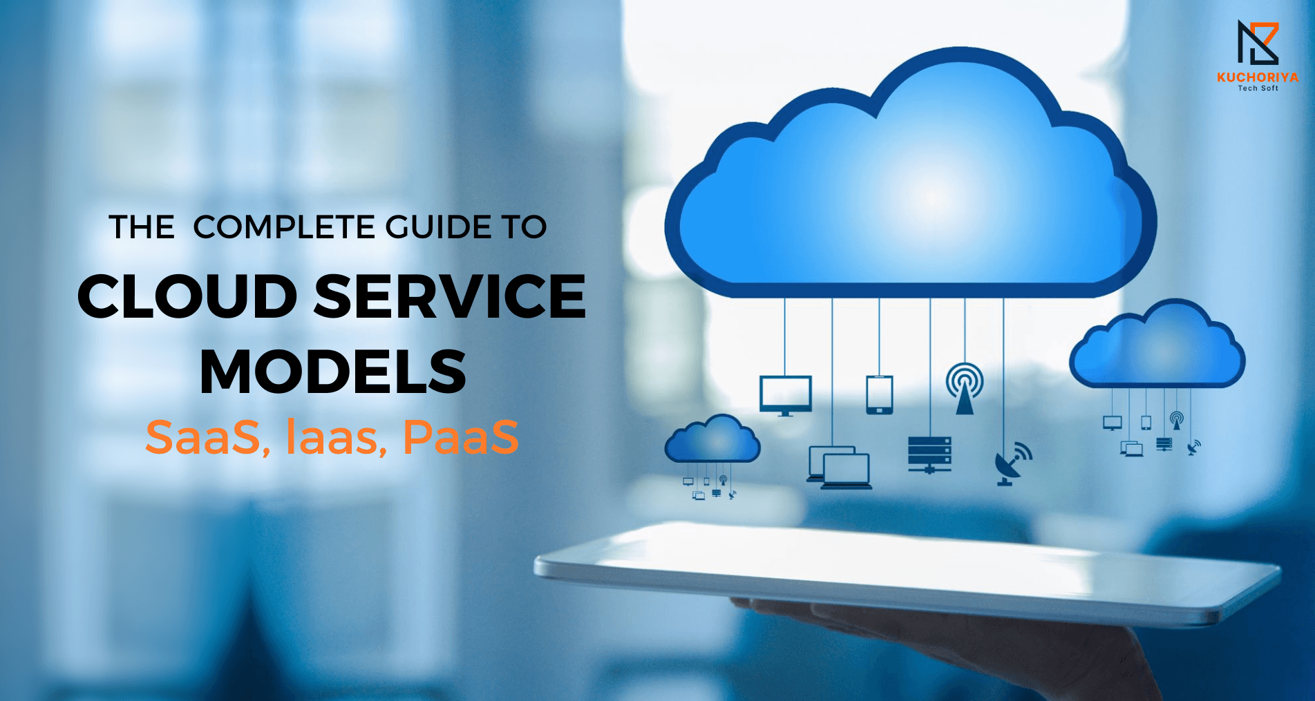 The Complete Guide to Cloud Service Models: SaaS, IaaS, PaaS
